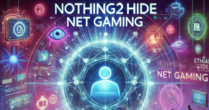 Nothing2Hide Net Gaming: Redefining Online Gameplay